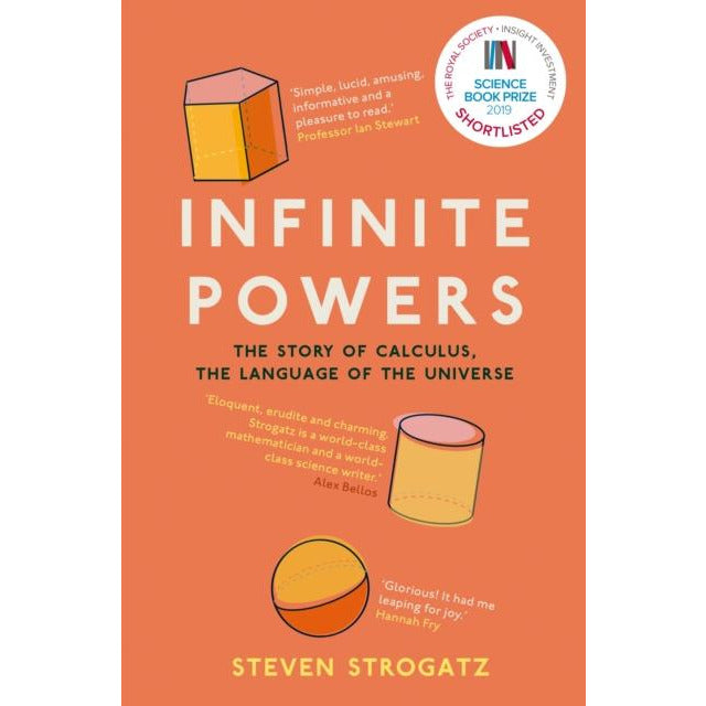 ["2 Book Collection by Steven Strogatz", "2 Books Collection Set", "9789124072117", "Award Wining Book Set", "Book by Steven Strogatz", "Book on Mathematics", "competition", "controversy", "from One to Infinity", "Greatest Book On Math", "he Joy of X & Infinite Powers By Steven Strogatz", "History & Philosophy of Mathematics", "History Of Math", "History of Mathematics", "Infinite Powers", "Magisterial History", "Mathematics", "mathematics and numeracy", "Mathematics References", "Philosophy of Mathematics", "Popular mathematics", "Popular Science Maths", "Popular Science Maths book", "Royal Society Science Book Prize 2019", "Steven Strogatz book", "steven strogatz books set", "The Joy of X", "The Joy of X: A Guided Tour of Mathematics", "The Story of Calculus", "Thrilling Journey"]
