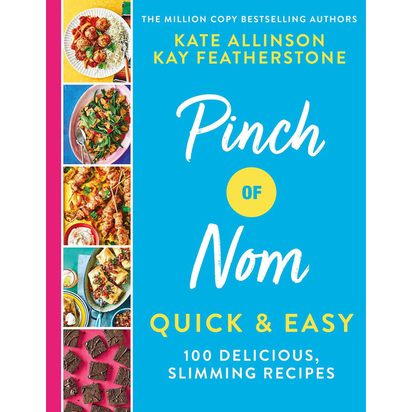 Pinch of Nom Quick & Easy: 100 Delicious, Slimming Recipes by Kay Featherstone, Kate Allinson