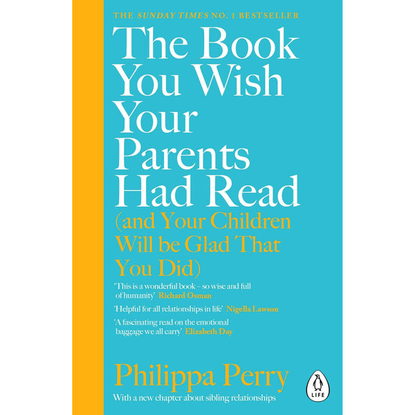 The Book You Wish Your Parents Had Read (and Your Children Will Be Glad That You Did) by Philippa Perry THE #1 SUNDAY TIMES BESTSELLER