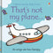 Usborne Touchy Feely That's Not My Plane by Fiona Watt