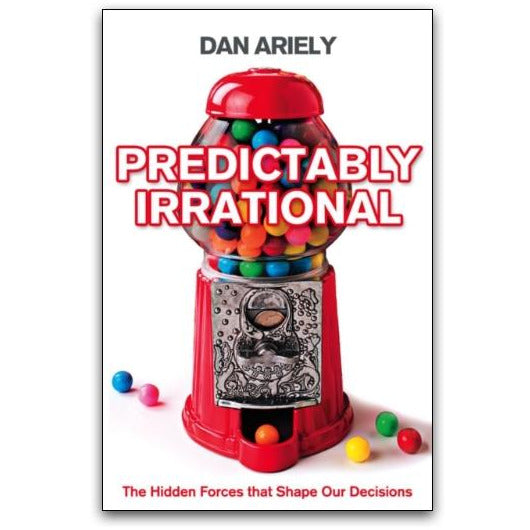 Predictably Irrational: The Hidden Forces that Shape Our Decisions by Dan Ariely