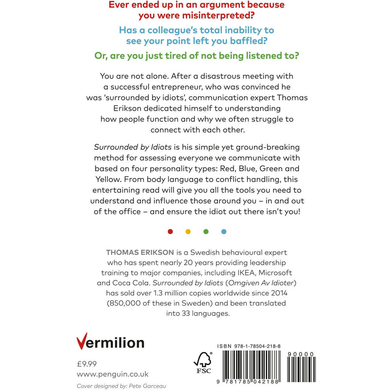 ["9781785042188", "argument", "bestselling books", "bestselling single books", "book", "Family", "family and relationship", "Human Behaviour", "inability", "misinterpreted", "Motivational", "Partnership", "Popular", "popular phycology", "popular psychology", "Practical", "psychology", "relationships", "self development", "Self Help", "self help books", "successful entrepreneurships", "Surrounded by Idiots", "Surrounded by Idiots by thomas erikson", "Surrounded by Idiots thomas erikson", "Thomas Erikson", "thomas erikson book collection", "thomas erikson book collection set", "thomas erikson books", "thomas erikson collection", "thomas erikson Surrounded by Idiots", "Understand"]