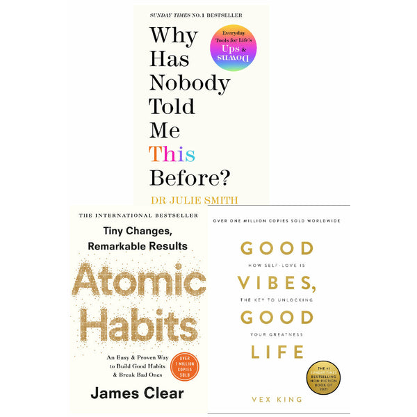 Why Has Nobody Told Me This Before?, Atomic Habits, Good Vibes, Good Life 3 Books Collection Set