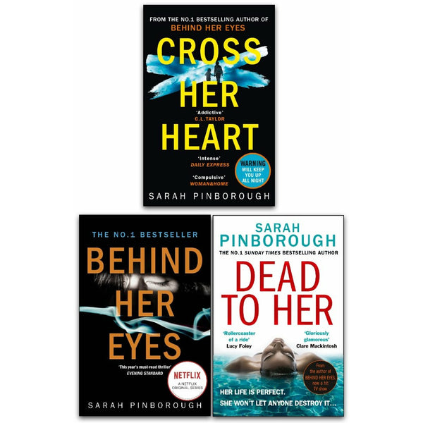 Sarah Pinborough Collection 3 Books Set (Behind Her Eyes, Cross Her Heart, Dead to Her)