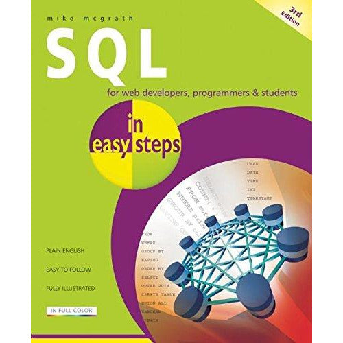 ["3rd Edition", "9781840785432", "Bestselling Book", "Book by Mike mcGrath", "business", "Business and Computing", "Business books", "Easy to Follow", "Full Colour", "Fully Illustrated", "Programmers", "SQL Computing Book", "SQL Scripts", "Students", "Web Developer"]