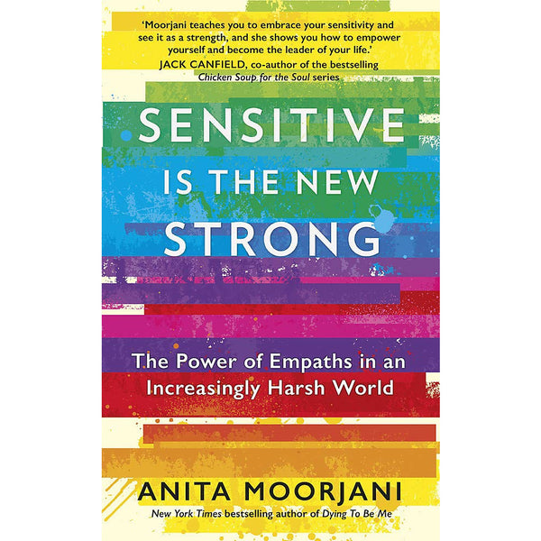 Sensitive is the New Strong: The Power of Empaths in an Increasingly Harsh World by Anita Moorjani