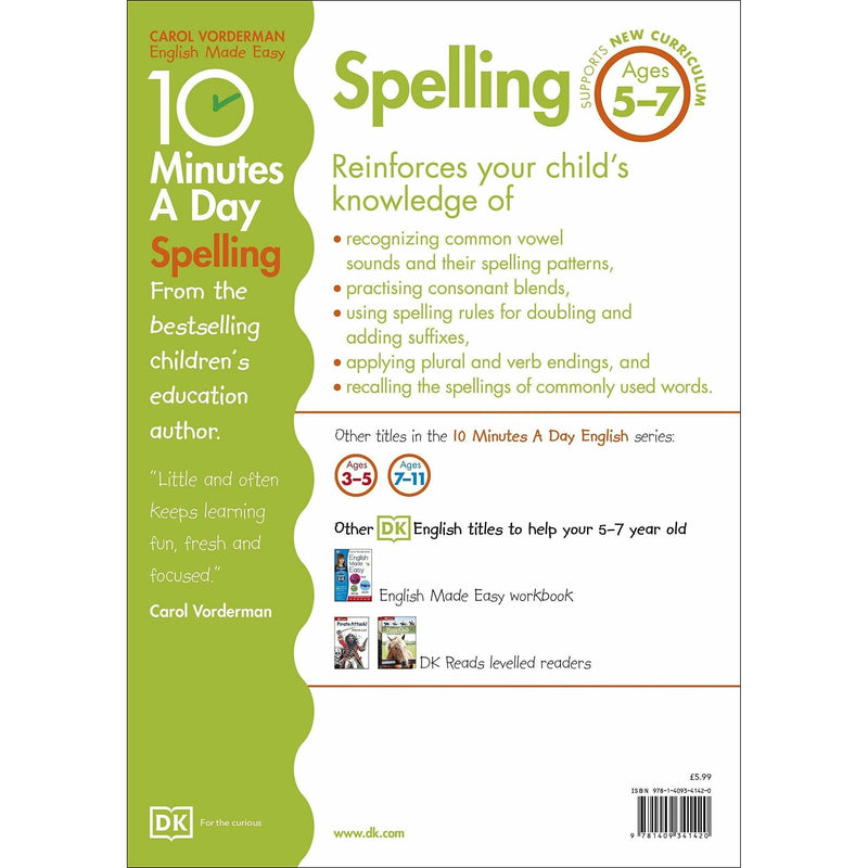 ["10 Minutes A Day", "9781409341420", "Ages 5-7", "Book by Carol Vorderman", "Develop Knowledge", "Development", "Early Learning", "English  literacy", "English language", "English Skills", "fun learning", "Guidance Book", "Home Schooling", "Key Stage 1", "KS1", "Made Easy Workbooks", "National Curriculum", "Parental Guide", "Parents Notes", "Primary School Textbook", "Spelling", "spelling lessons", "Study book", "Vocabulary And Spelling"]