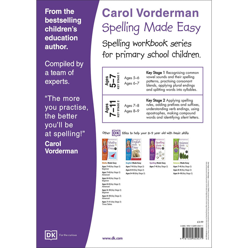 ["9781409349471", "Ages 8-9", "Alphabet", "Book by Carol Vorderman", "Children Book", "Classroom Teaching", "English Alphabet Book", "English Exercise Book", "English Literacy", "English Literature", "Exercise Book", "Fundamental Skills", "Key Stage 2", "KS2", "Literacy Education Reference", "Made Easy Workbooks", "National Curriculum", "Notes and Tips", "Parental Guidance", "Preschool", "Reading and Writing", "References Book", "Spelling", "Spelling Exercise Book", "Spelling Made Easy", "Support Curriculum", "Workbook"]