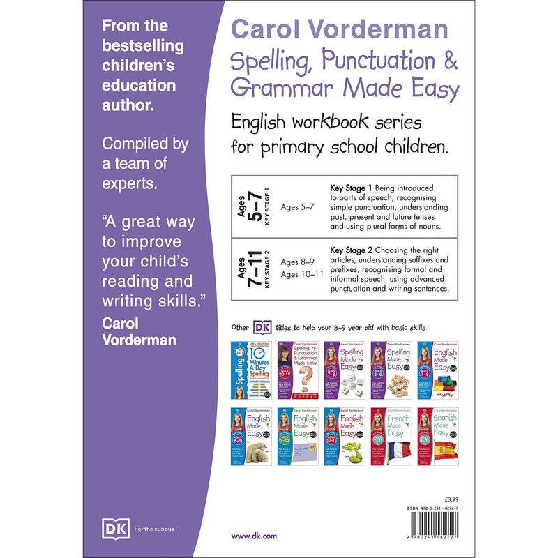 ["9780241182727", "Ages 8-9", "Book by Carol Vorderman", "Children Education", "Children Study Book", "Classroom Teaching", "English Book", "English Exercise Book", "English Grammar", "English Language and literature", "Exercise Activity book", "Fundamental Studies", "Grammar", "Home Learning", "Home Study Series", "Key Stage 2", "KS 2", "Learning Resources", "Made Easy Series", "Made Easy Workbooks", "National Curriculum", "Notes and Tips", "Parental guidance", "Practice Book", "Punctuation", "Spelling", "Study Aids", "Vocabulary"]