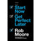 Start Now. Get Perfect Later by Rob Moore