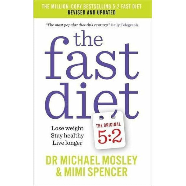The Fast Diet: Lose Weight, Stay Healthy, Live Longer by Michael Mosley