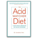 The Acid Watcher Diet: A 28-Day Reflux Prevention and Healing Programme