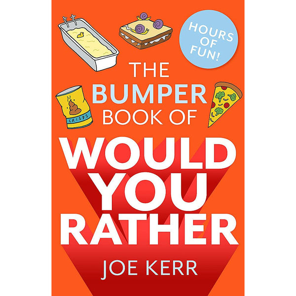 The Bumper Book of Would You Rather? : Over 350 hilarious hypothetical questions for anyone aged 6 to 106 by Joe Kerr