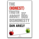 The (Honest) Truth About Dishonesty: How We Lie to Everyone – Especially Ourselves by Dan Ariely