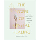 The Power of Crystal Healing: Change Your Energy and Live a High-Vibe Life by Emma Lucy Knowles