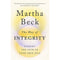 The Way of Integrity: Finding the path to your true self by Martha Beck