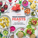 Vegan Goodness: Feasts: Plant-Inspired Meals for Big and Little Gatherings: Plant-Based Meals for Big and Little Gatherings