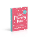 What Mummy Makes Family Meal Planner: Includes 28 brand new recipes