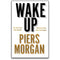 Wake Up: Why the world has gone nuts by Piers Morgan