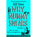 Gill Sims Why Mummy Series Collection 4 Books Set (Why Mummy Drinks, Why Mummy Swears, Why Mummy Does not Give a, Why Mummy’s Sloshed)