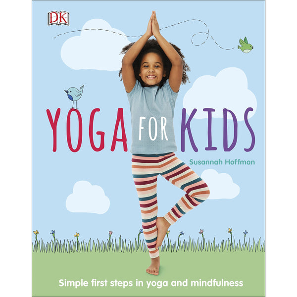 Yoga For Kids: Simple First Steps in Yoga and Mindfulness (Mindfulness for Kids) by Susannah Hoffman