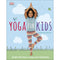 Yoga For Kids: Simple First Steps in Yoga and Mindfulness (Mindfulness for Kids) by Susannah Hoffman