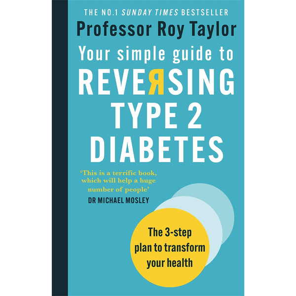 Your Simple Guide to Reversing Type 2 Diabetes: The 3-step plan to transform your health by Professor Roy Taylor