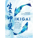 Ikigai: The Japanese art of a meaningful life: Giving every day meaning and joy  by Yukari Mitsuhashi