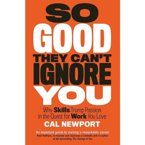 ["9780349415864", "adults books", "Best Selling Single Books", "Books for adults", "Business and Computing", "Business Books", "Cal Newport", "Cal Newport So Good They Cant Ignore You", "Cal Newport So Good They Cant Ignore You Books", "cl0-PTR", "CLR", "conventional", "newport", "Self Development", "self help", "Self Help Books", "single", "So Good They Cant Ignore You", "So Good They Cant Ignore You Book", "So Good They Cant Ignore You Book Set", "So Good They Cant Ignore You Books"]