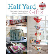 Halfyard Gifts Easy Sewing Projects Using Left-over Pieces Of Fabric - books 4 people