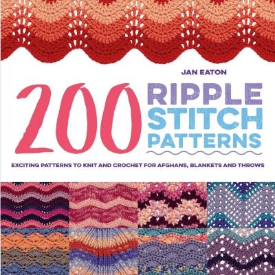 ["200 Ripple Stitch", "9781782216353", "Afghans", "Art And Crafts", "Baby Blankets", "Blankets", "cl0-SNG", "Colour Variations", "Craft Books", "Fabric Work", "Guide For Beginners", "Jan Eaton", "Knit Crochet", "Needle Crafts", "Ripple Stitch Patterns", "Step By Step Stitching Patterns", "Stitch Directory", "Stitching Patterns", "Textile Designs", "Textiles", "Throws"]