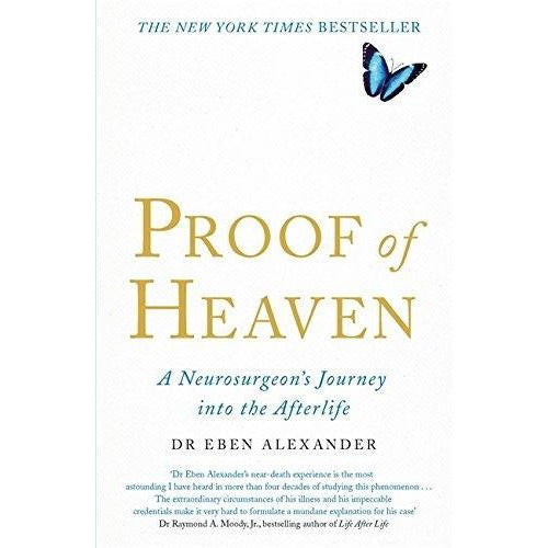 ["9780749958794", "Adult Fiction", "Astral projection", "Best Selling Single Books", "Book of Heaven", "cl0-PTR", "Dr Eben Alexander", "Eben Alexander", "Eben Alexander book on heaven", "Eben Alexander Books", "Eben Alexander Collection", "Eben Alexander Proof of Heaven", "Eben Alexander Proof of Heaven Book", "experiences", "Fiction Set", "Memoirs", "Neurology Books", "New Age", "out-of-body", "past lives", "Proof of Heaven", "Proof of Heaven A Neurosurgeons Journey into the Afterlife", "Proof of Heaven Book", "Proof of Heaven Hardback", "Proof of Heaven Kindle", "Proof of Heaven Paperback", "Proof of Heaven Set", "reincarnation", "Sceince Fiction Books", "Science & Religion", "Science Thrillers", "single", "The afterlife"]