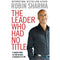 Robin Sharma The Leader Who Had No Title A Modern Fable In Business And In Life - books 4 people