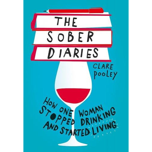 The Sober Diaries How One Woman Stopped Drinking And Started Living - books 4 people