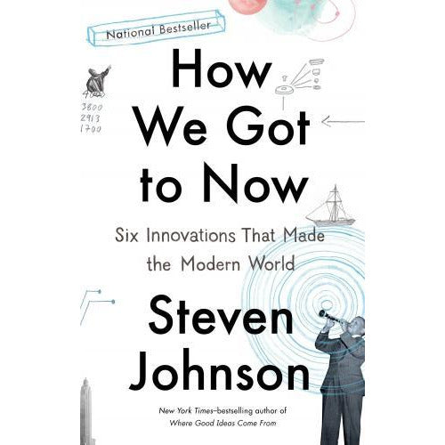 How We Got To Now Six Innovations That Made The Modern World - books 4 people