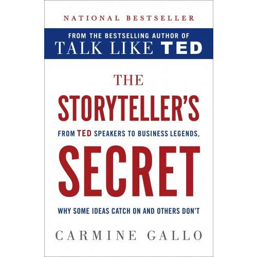 The Storyteller Secret From Ted Speakers To Business Legends Why Some Ideas Catch On And Others Dont - books 4 people