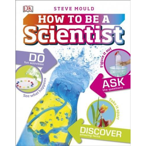 ["9780241283080", "chemistry", "chemistry books", "chemistry education", "Childrens", "Childrens Educational", "cl0-CERB", "Dorling Kindersley", "experiments", "General", "Hardback", "How to Be a Scientist", "industry", "Interest", "Projects", "Science", "Science Experiments", "Scientific knowledge", "scientist", "Steve Mould", "technology", "young adults"]