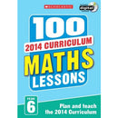 100 Maths Lessons Year 6 - 2014 National Curriculum Plan And Teach Study Guide - books 4 people