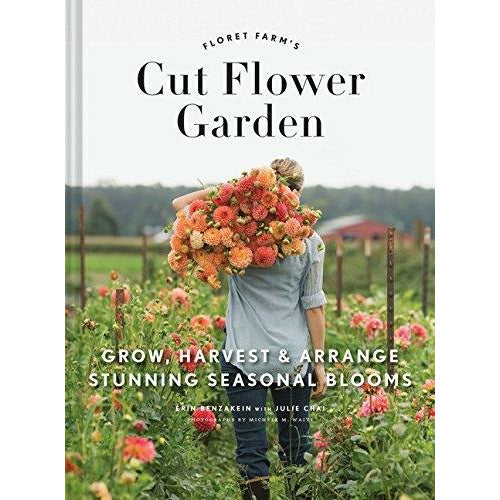 ["9781452145761", "and Arrange Stunning Seasonal Blooms", "Chronicle Books", "Erin Benzakein", "floral crafts", "Floret Farm's Cut Flower Garden: Grow", "Floret Farms", "Floret Farms Cut Flower Garden", "Flower arranging", "Flower Garden", "Gardening book", "Gardening flowers", "Grow", "Harvest", "Harvest & Arrange Stunning Seasonal Blooms", "Herb Gardening", "Julie Chai", "Michele M. Waite", "Stunning Seasonal Blooms Grow", "The Cut Flower Garden"]