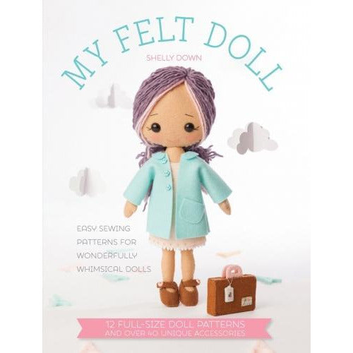 ["9781446305768", "Accessories", "Actitvity", "Arts and Crafts", "Clothes", "Craft Books", "Craft Collection Set", "Crafts", "Design", "Doll", "dolls", "Easy Sewing Patterns", "Felt", "Materials", "My Felt Doll", "Patterns", "Sew", "sewing", "sewing patterns", "Sewing soft dolls", "ShellyDown", "Stitch", "Toys", "whimsical"]
