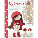 My Crochet Doll A Fabulous Crochet Doll Pattern With Over 50 Cute Crochet Doll Clothes And Accesso.. - books 4 people