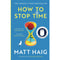 ["9781838858476", "Bestselling Author Book", "Book by Matt Haig", "Contemporary Fiction", "Dangerous Secret", "Fantasy and Fiction", "Fiction book by Matt Haig", "Fiction Story Book", "How to Stop Time", "How to Stop Time by Matt Haig", "Literary Fiction", "Matt Haig Book", "Modern Fiction", "The Sunday Times Bestseller", "Thought Provoking", "Thrilling", "Time Travel"]